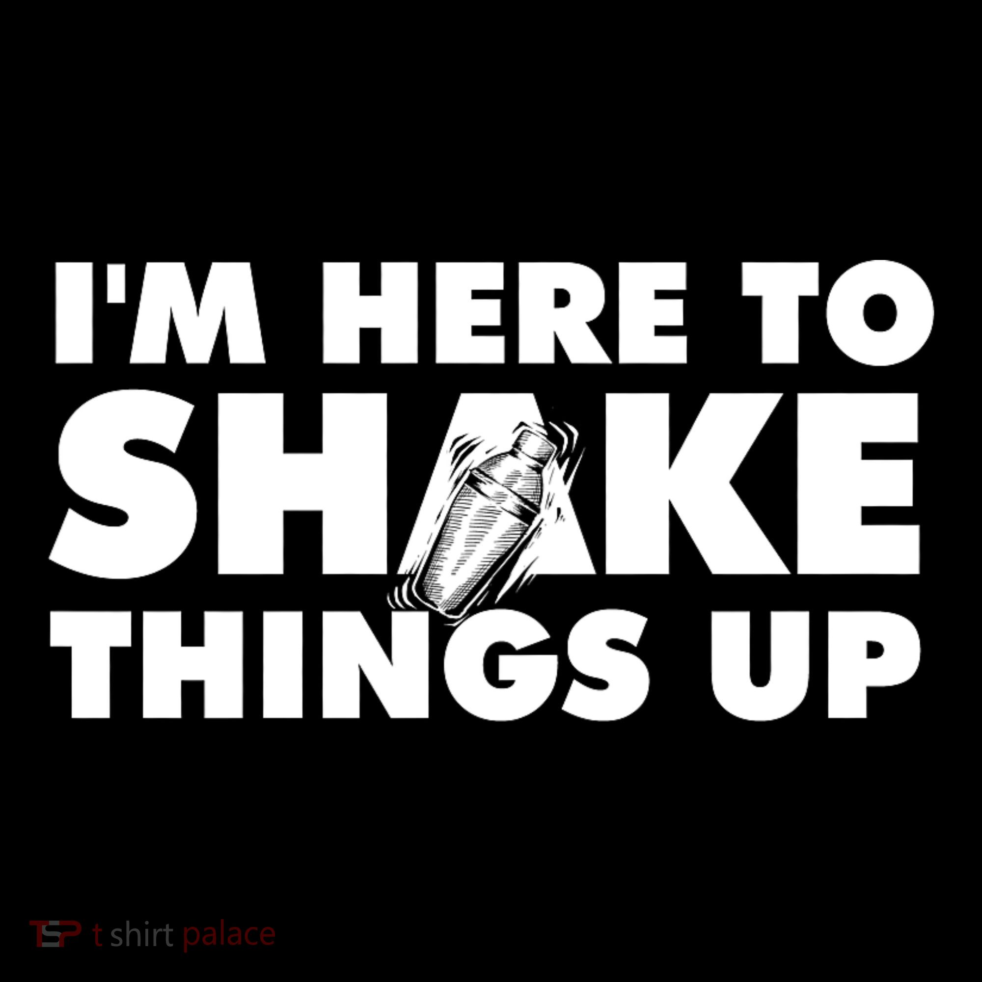 IM Here To Shake Things Up Bartender Tapster Bartending Toddler T-Shirt