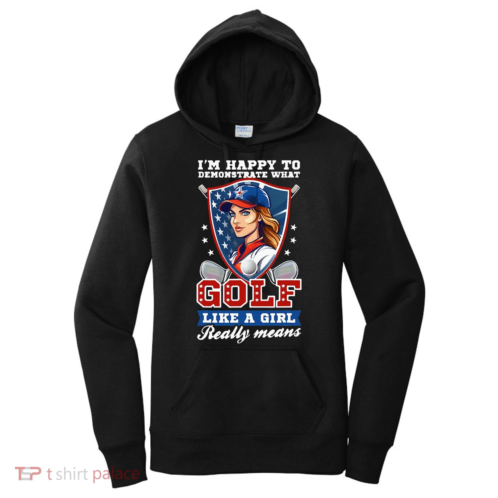 IM Happy To Demonstrate What Golf Funny Golf 4th Of July Women's Hoodie