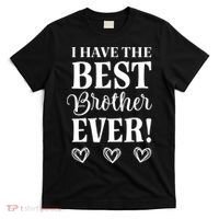I have the Best Brother Ever T-Shirt thumb 0
