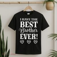 I have the Best Brother Ever T-Shirt thumb 2