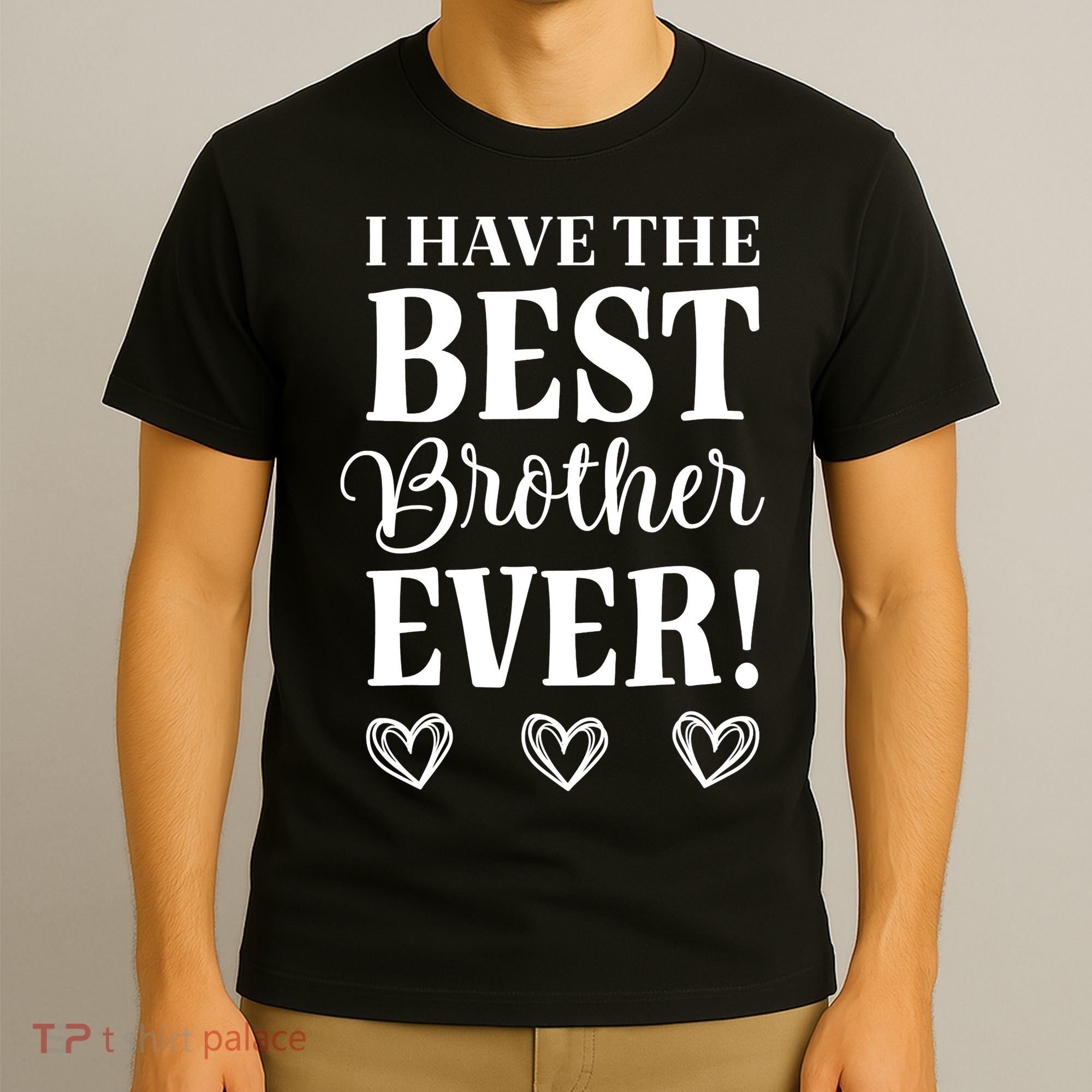 I have the Best Brother Ever T-Shirt