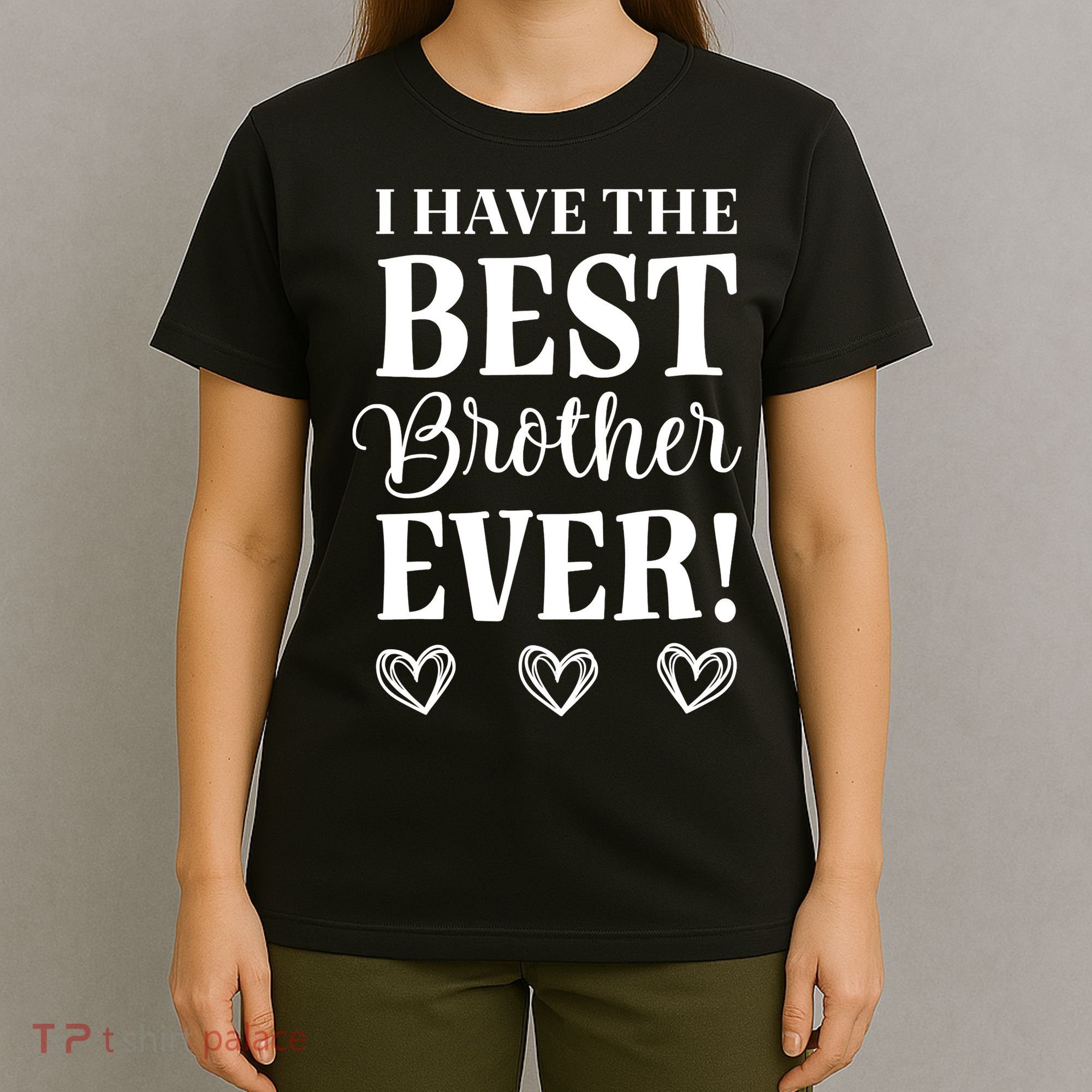 I have the Best Brother Ever T-Shirt