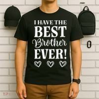 I have the Best Brother Ever T-Shirt thumb 6