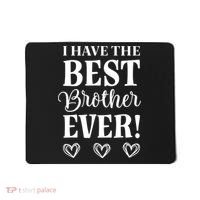 I have the Best Brother Ever Mousepad thumb 0