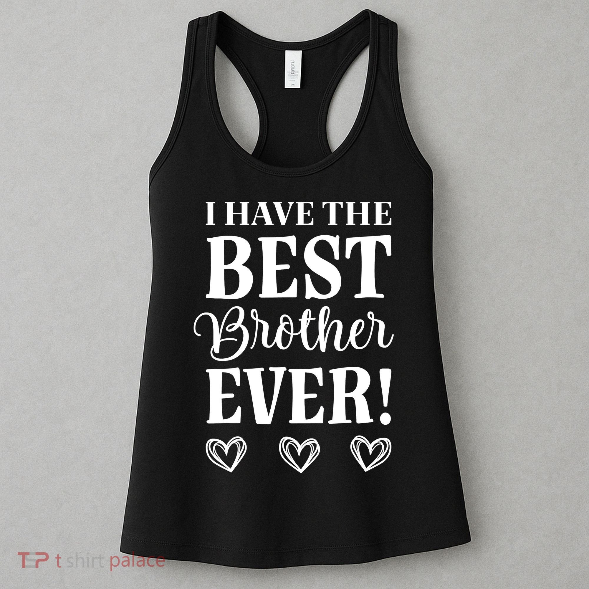 I have the Best Brother Ever Women's Tank Top