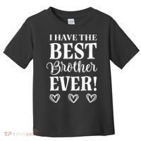 I have the Best Brother Ever Toddler T-Shirt thumb 0