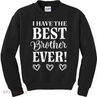 I have the Best Brother Ever Kids Sweatshirt thumb 0