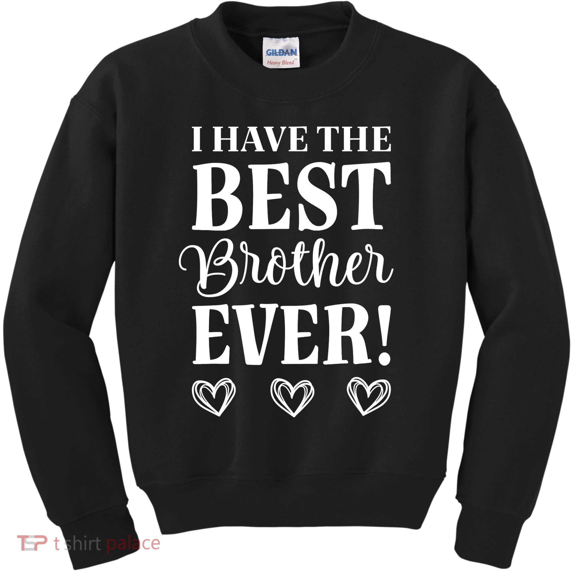 I have the Best Brother Ever Kids Sweatshirt