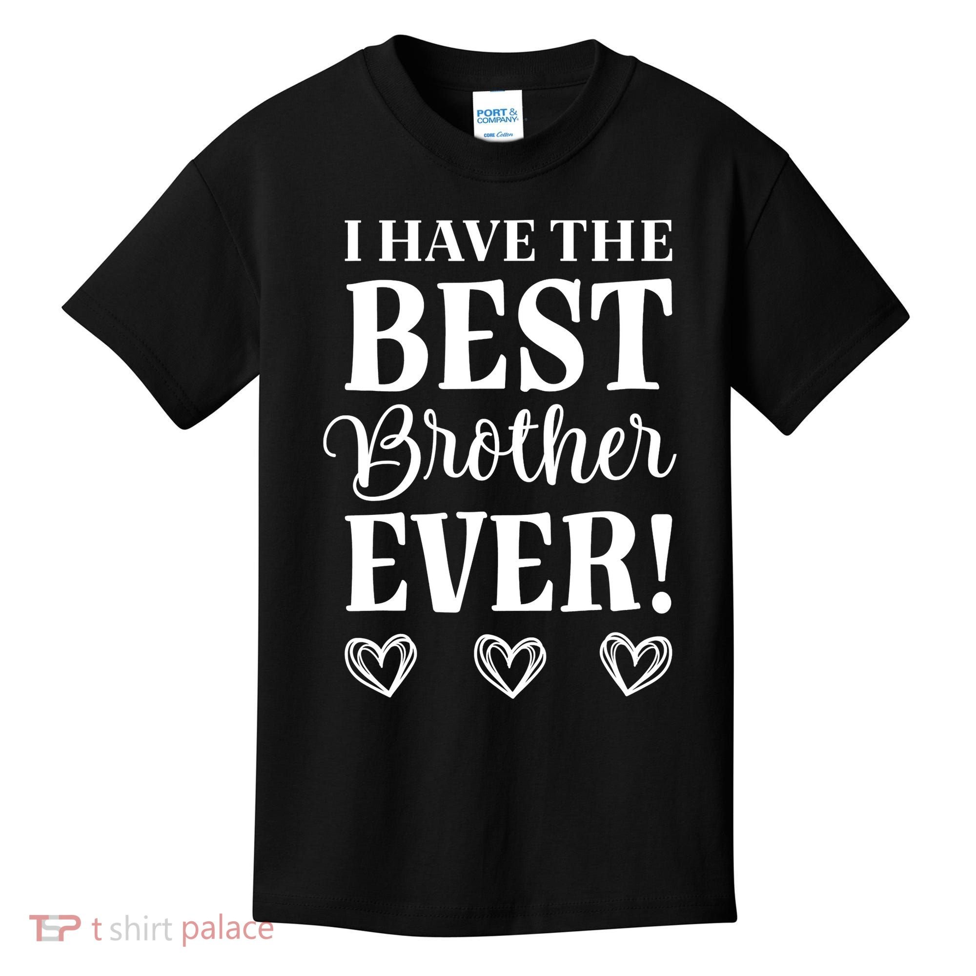 I have the Best Brother Ever Kids T-Shirt