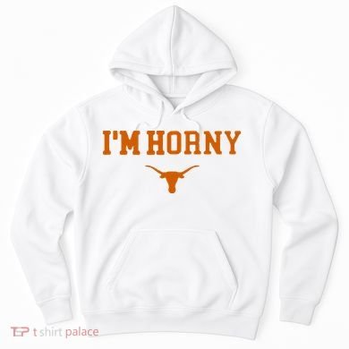 I’m Horny Texas Hoodie
