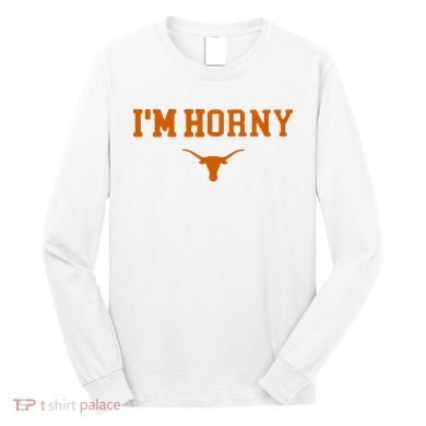 I’m Horny Texas Long Sleeve Shirt