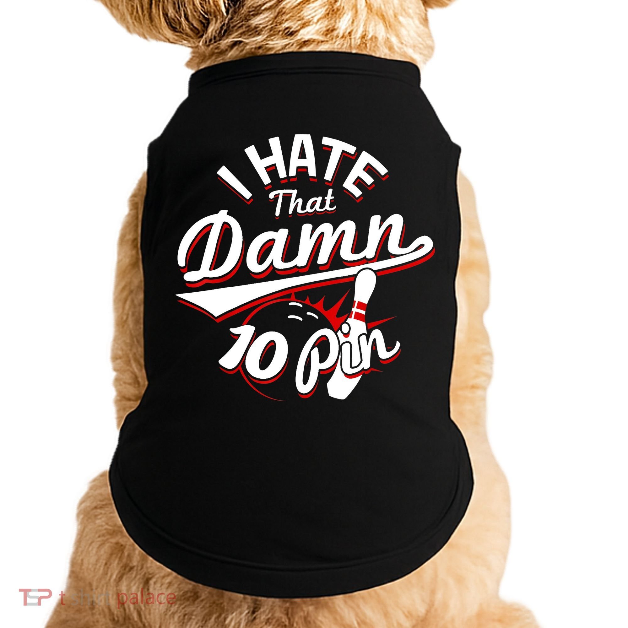 I Hate That Damn Ten Pin 10 Pin Gift Funny Bowling Gift Doggie Tank