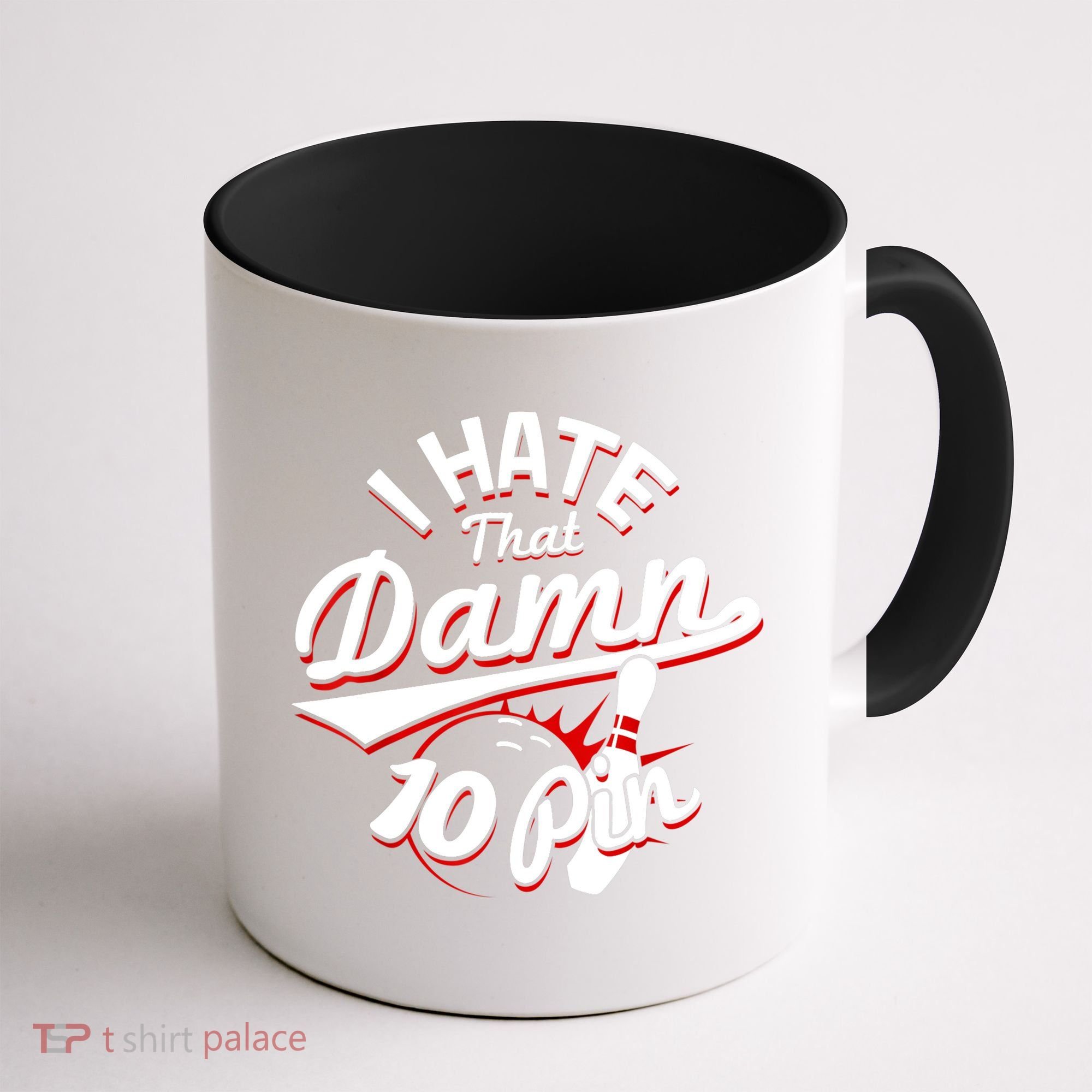 I Hate That Damn Ten Pin 10 Pin Gift Funny Bowling Gift Coffee Mug