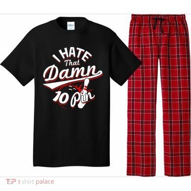 I Hate That Damn Ten Pin 10 Pin Gift Funny Bowling Gift Pajama Set