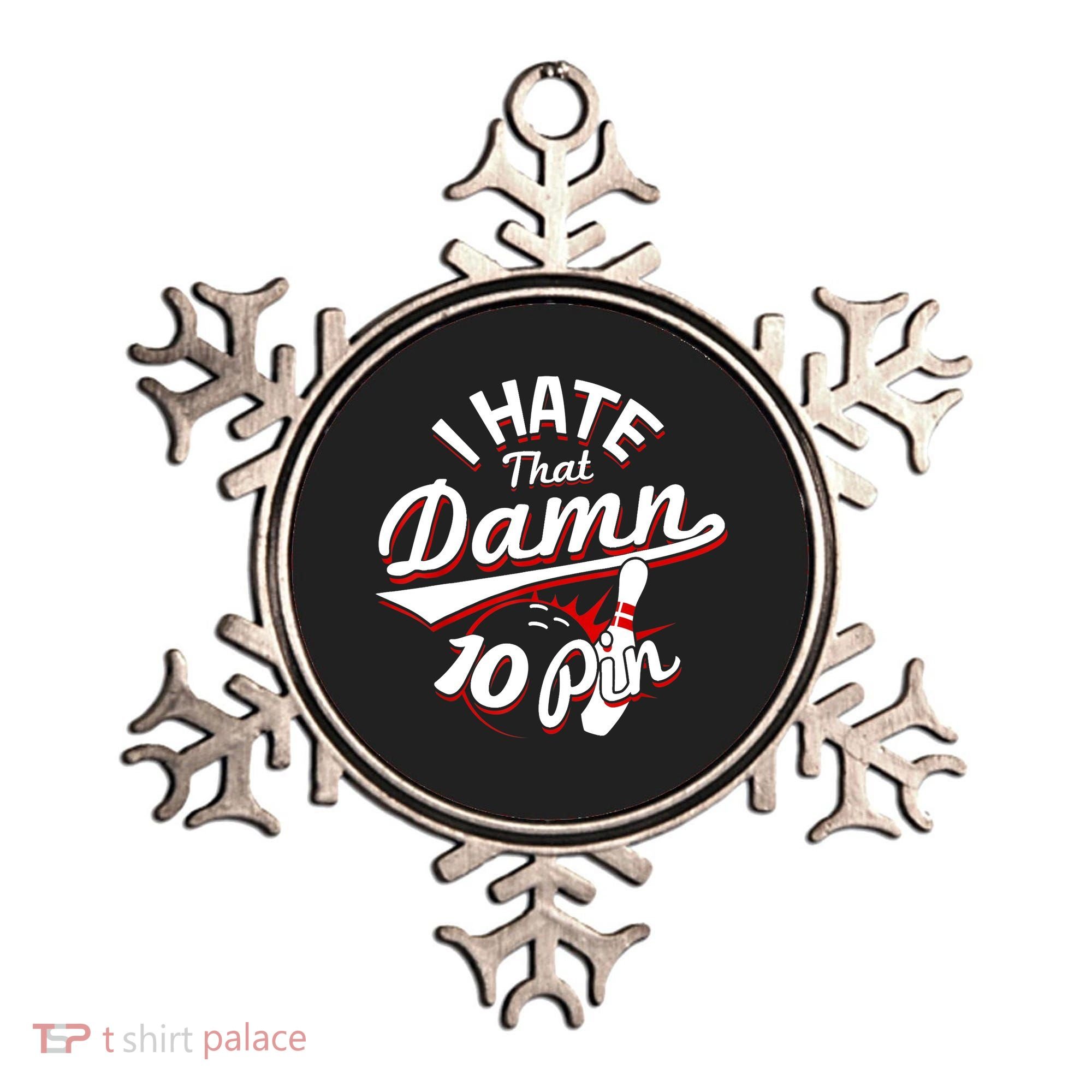 I Hate That Damn Ten Pin 10 Pin Gift Funny Bowling Gift Ornament