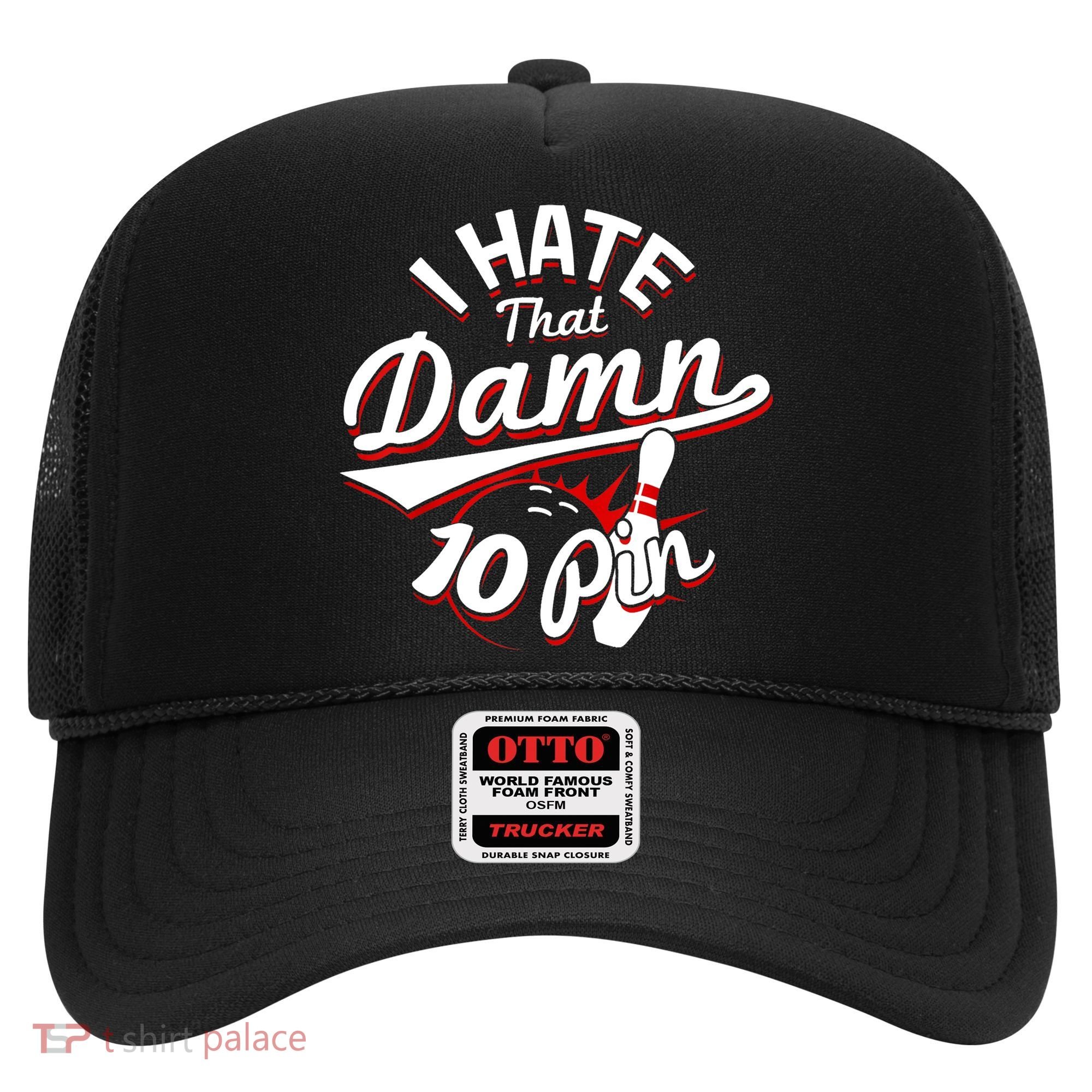 I Hate That Damn Ten Pin 10 Pin Gift Funny Bowling Gift Hat