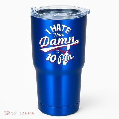 I Hate That Damn Ten Pin 10 Pin Gift Funny Bowling Gift Tumbler