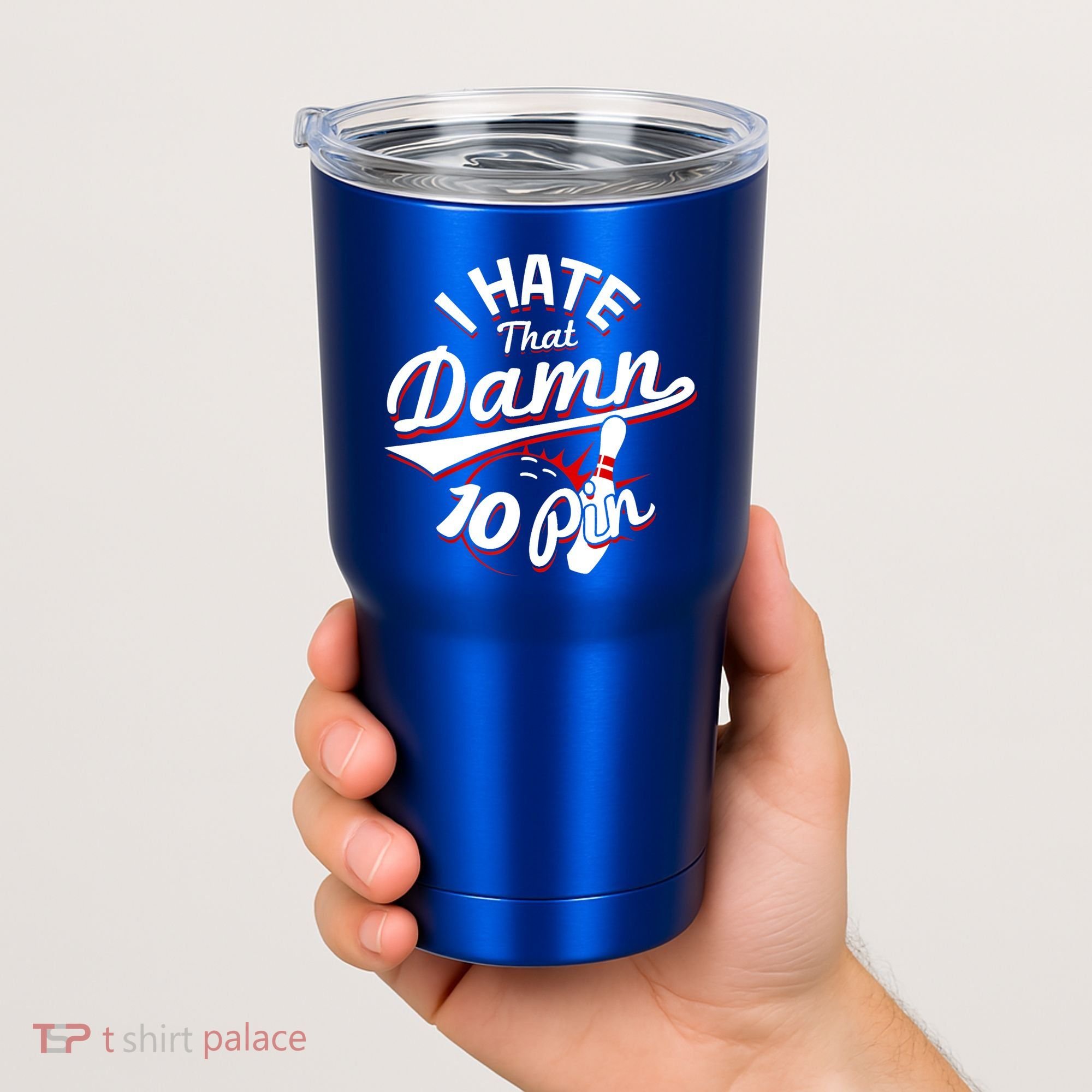 I Hate That Damn Ten Pin 10 Pin Gift Funny Bowling Gift Tumbler