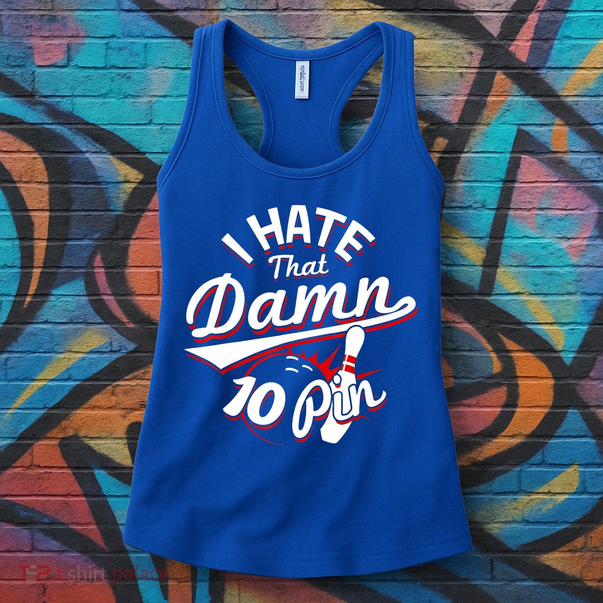 I Hate That Damn Ten Pin 10 Pin Gift Funny Bowling Gift Women's Tank Top