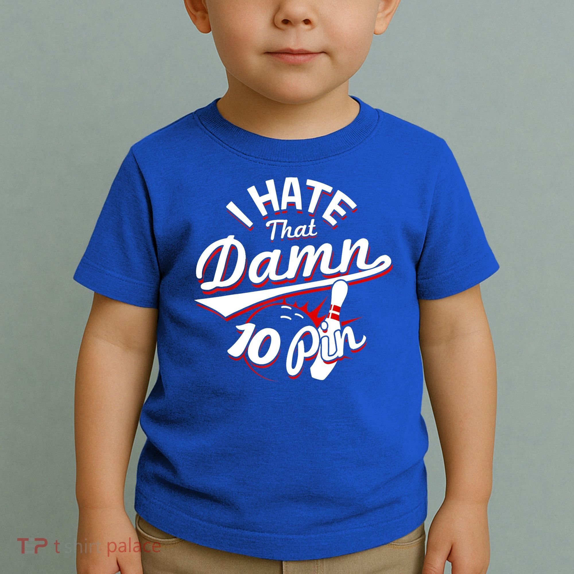 I Hate That Damn Ten Pin 10 Pin Gift Funny Bowling Gift Toddler T-Shirt