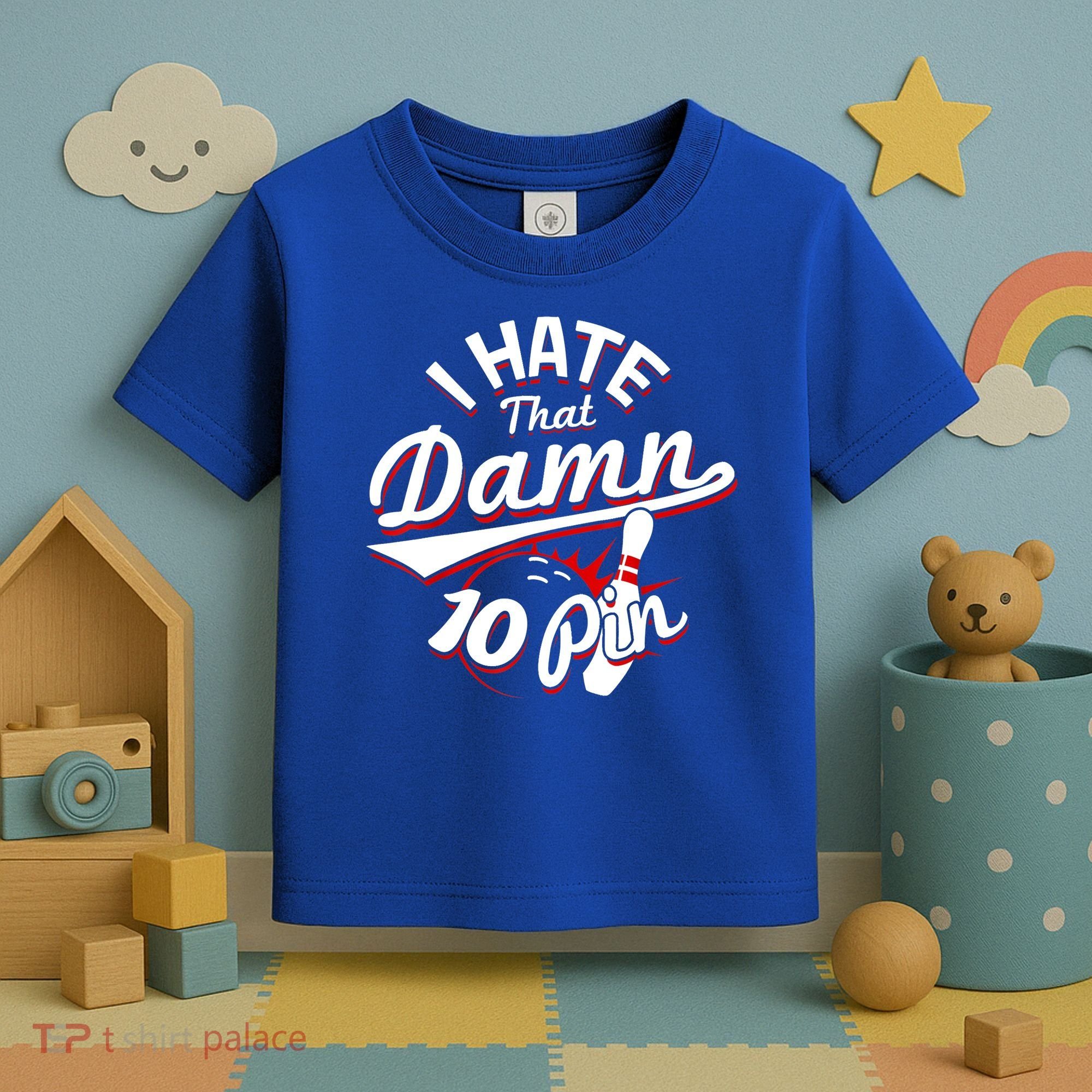 I Hate That Damn Ten Pin 10 Pin Gift Funny Bowling Gift Toddler T-Shirt