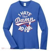 I Hate That Damn Ten Pin 10 Pin Gift Funny Bowling Gift Women's Long Sleeve Shirt thumb 0