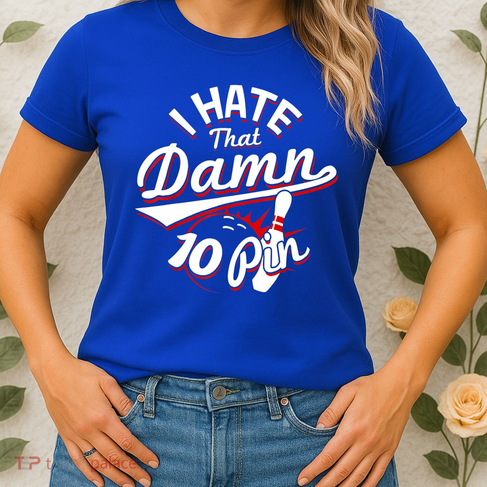 I Hate That Damn Ten Pin 10 Pin Gift Funny Bowling Gift Women's T-Shirt