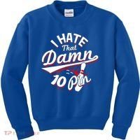 I Hate That Damn Ten Pin 10 Pin Gift Funny Bowling Gift Kids Sweatshirt thumb 0