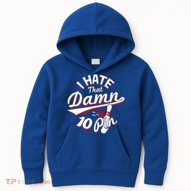 I Hate That Damn Ten Pin 10 Pin Gift Funny Bowling Gift Kids Hoodie