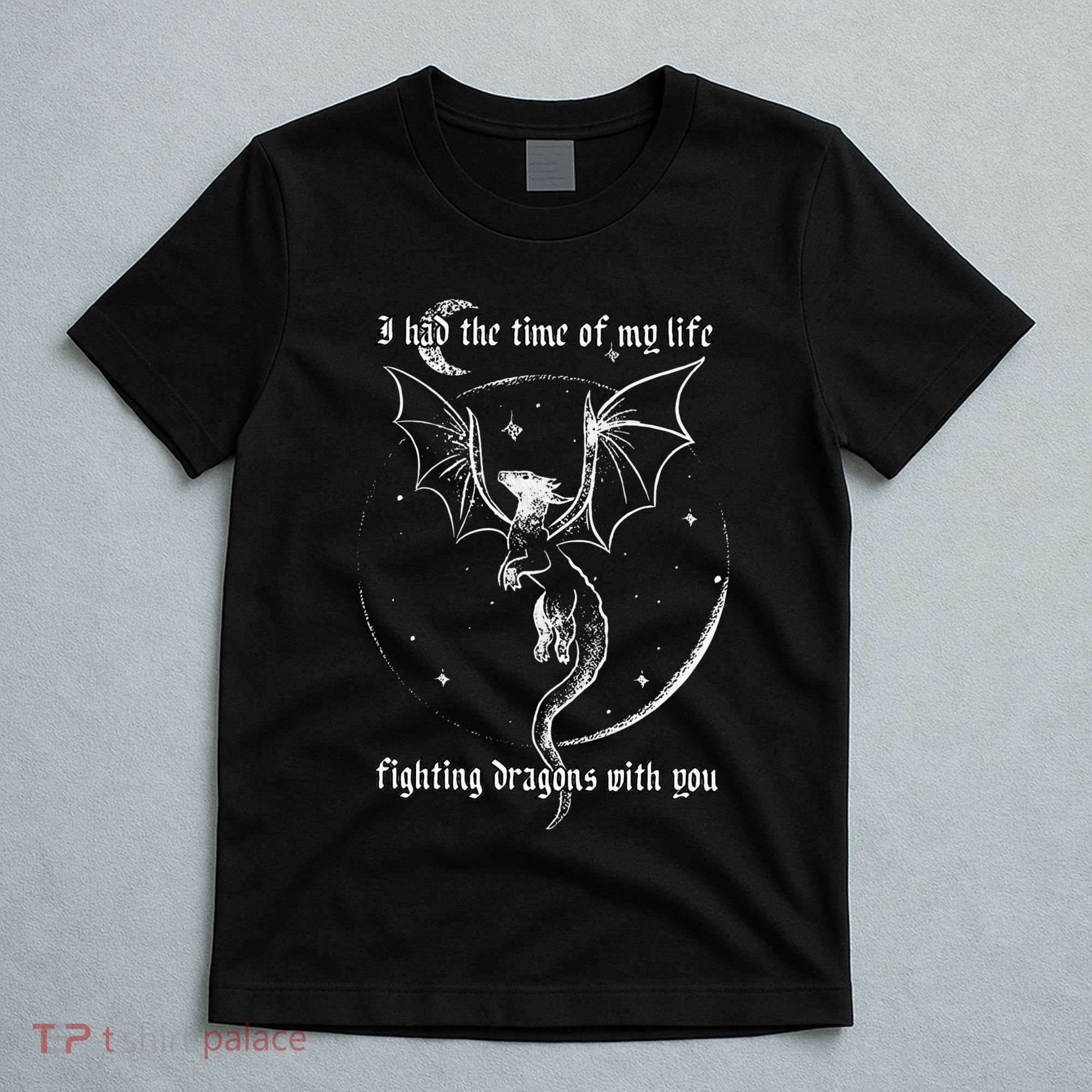 I Had The Time Of My Life Fighting Dragons With You T-Shirt