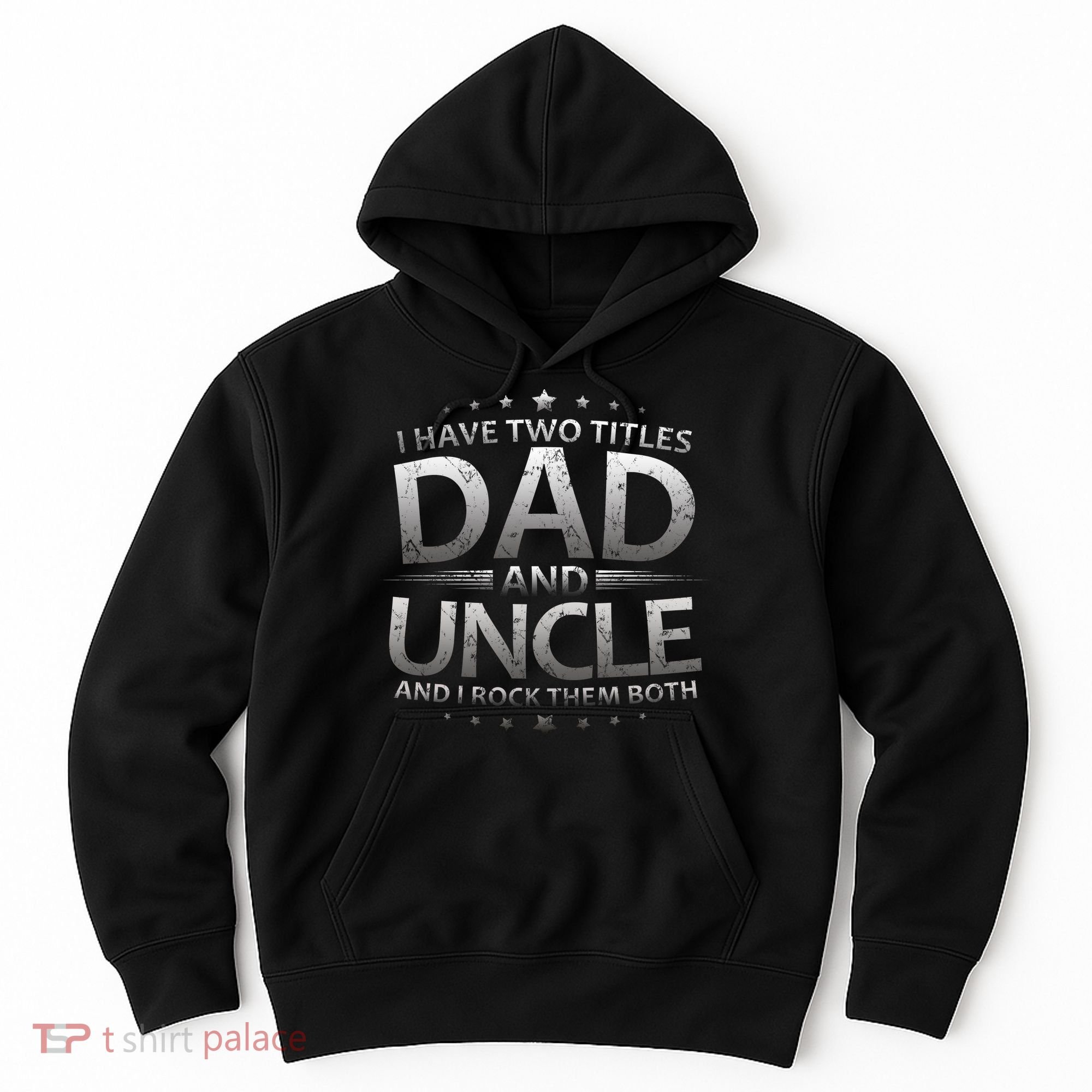 I Have Two Titles Dad And Uncle Hoodie