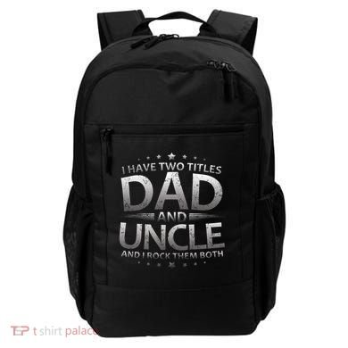I Have Two Titles Dad And Uncle Backpack