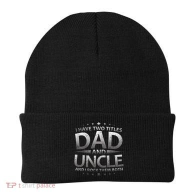 I Have Two Titles Dad And Uncle Beanie