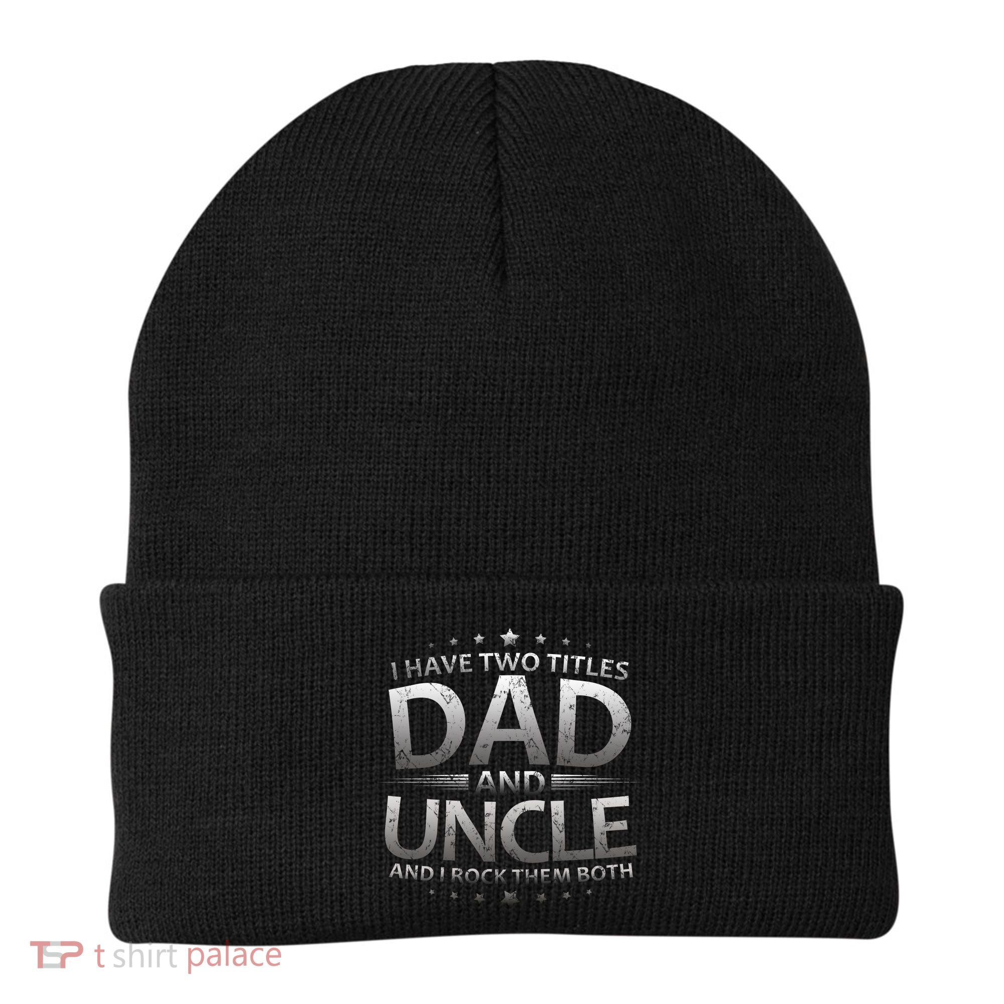 I Have Two Titles Dad And Uncle Beanie