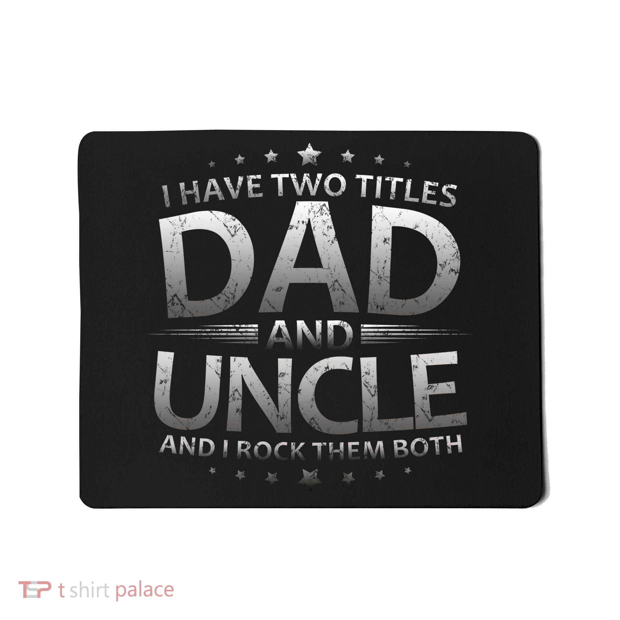 I Have Two Titles Dad And Uncle Mousepad