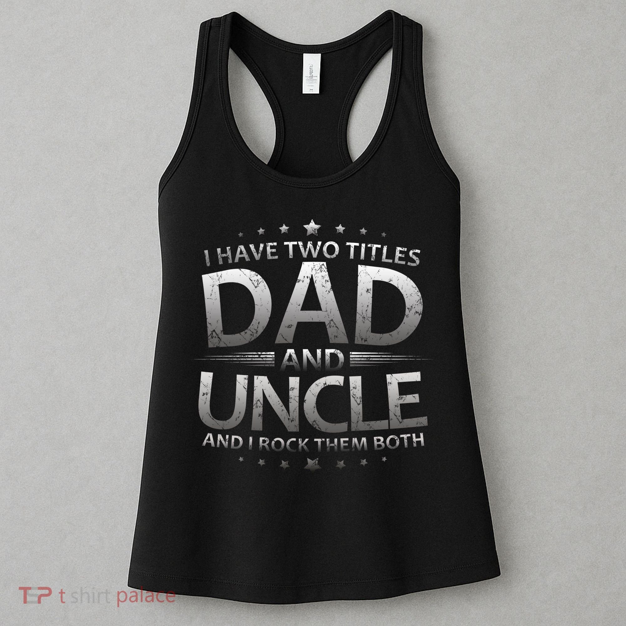I Have Two Titles Dad And Uncle Women's Tank Top