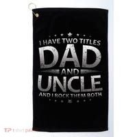 I Have Two Titles Dad And Uncle Golf Towel thumb 0