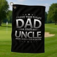 I Have Two Titles Dad And Uncle Golf Towel thumb 1