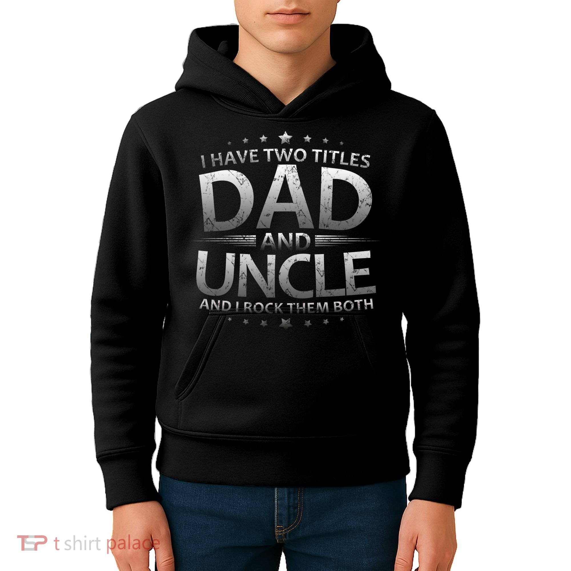 I Have Two Titles Dad And Uncle Kids Hoodie