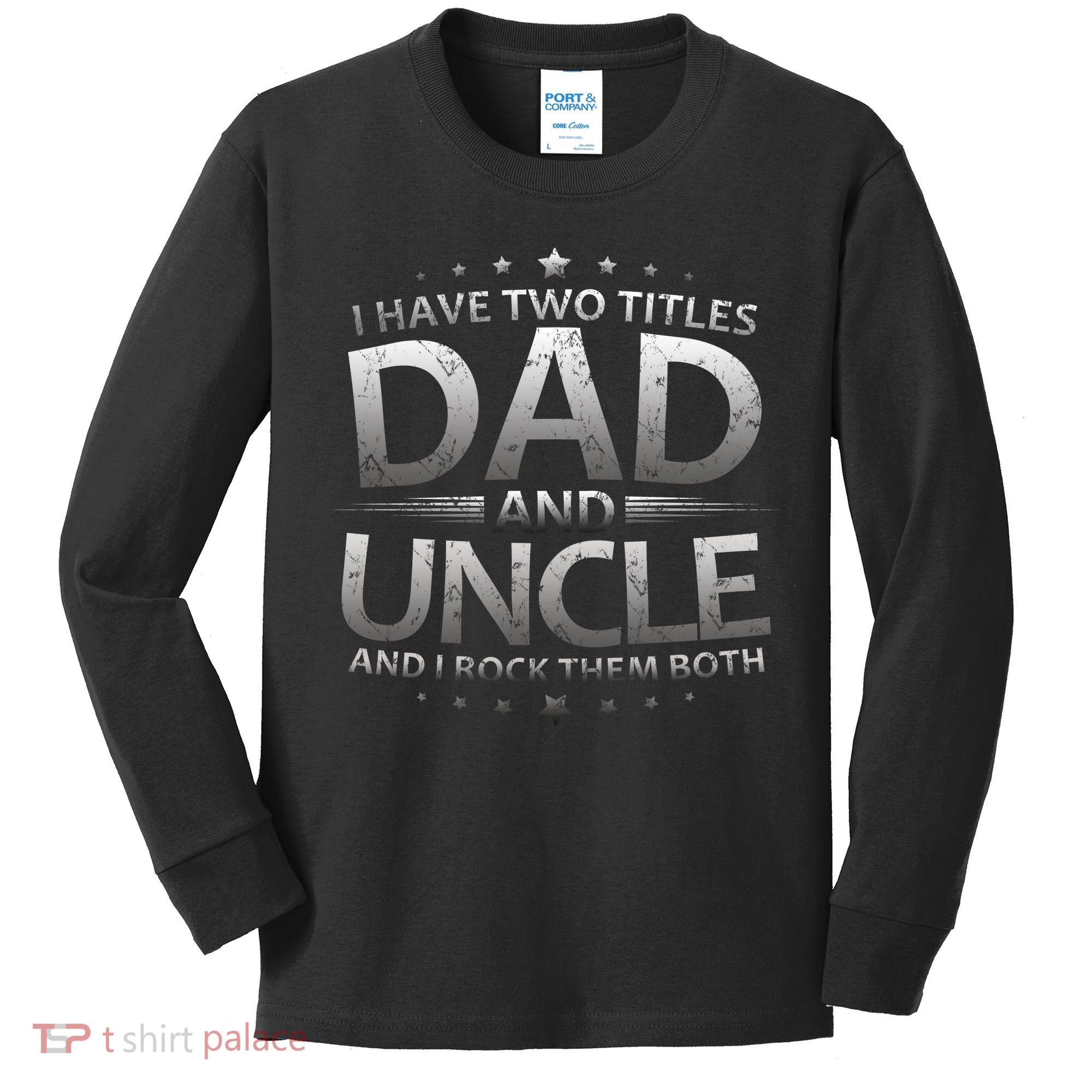 I Have Two Titles Dad And Uncle Kids Long Sleeve Shirt