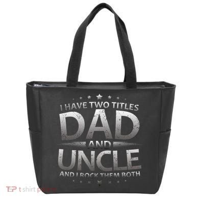I Have Two Titles Dad And Uncle Tote Bag