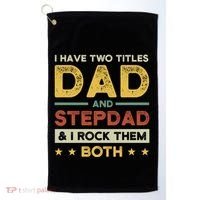 I Have Two Titles Dad And Stepdad Stepson Bonusson Stepdad Cute Gift Golf Towel thumb 0