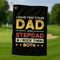 I Have Two Titles Dad And Stepdad Stepson Bonusson Stepdad Cute Gift Golf Towel thumb 1
