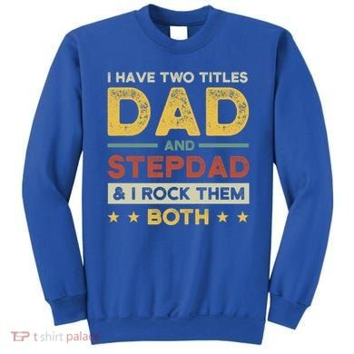 I Have Two Titles Dad And Stepdad Stepson Bonusson Stepdad Cute Gift Sweatshirt