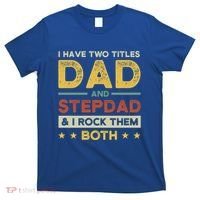 I Have Two Titles Dad And Stepdad Stepson Bonusson Stepdad Cute Gift T-Shirt thumb 0