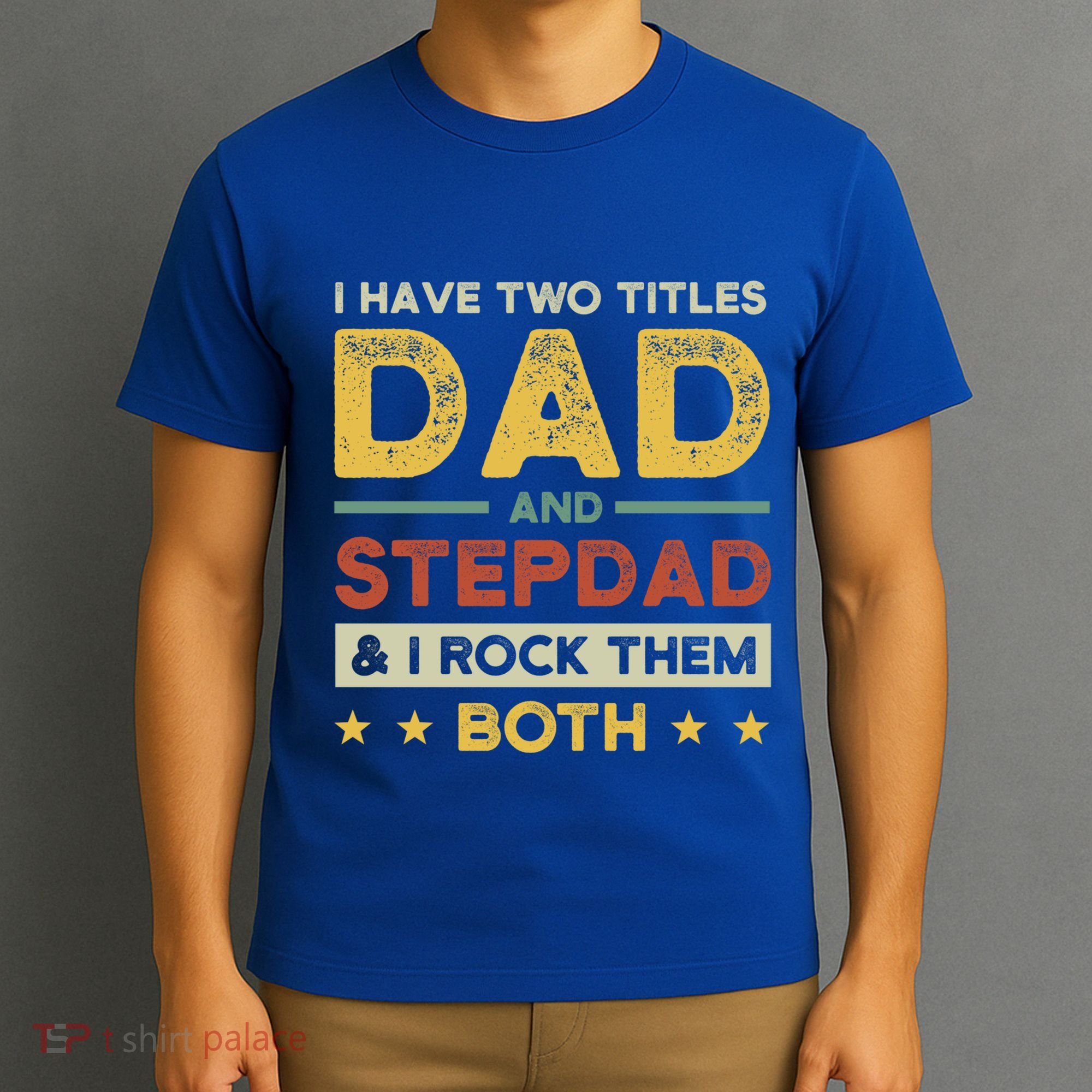 I Have Two Titles Dad And Stepdad Stepson Bonusson Stepdad Cute Gift T-Shirt