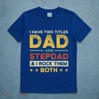 I Have Two Titles Dad And Stepdad Stepson Bonusson Stepdad Cute Gift T-Shirt thumb 5