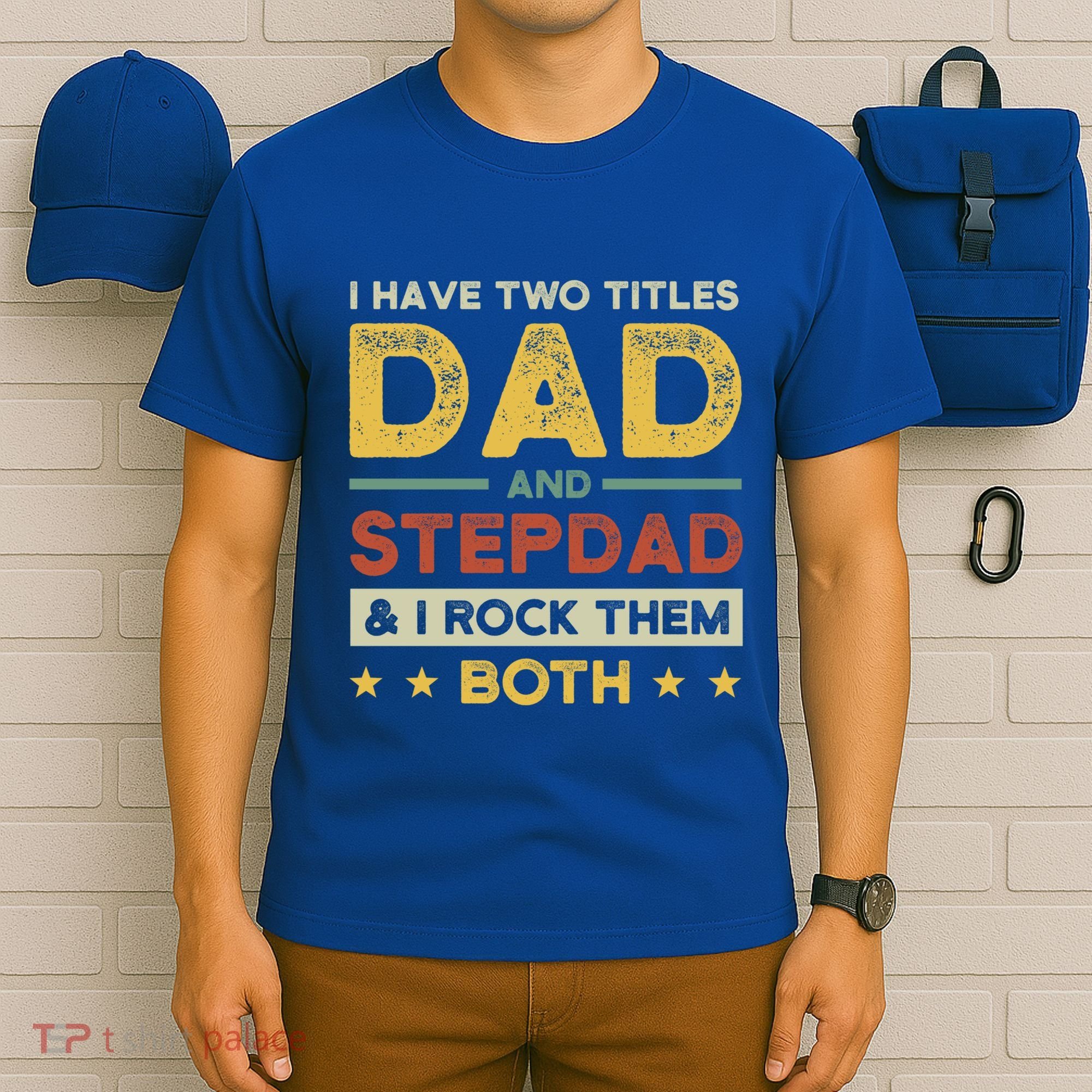 I Have Two Titles Dad And Stepdad Stepson Bonusson Stepdad Cute Gift T-Shirt