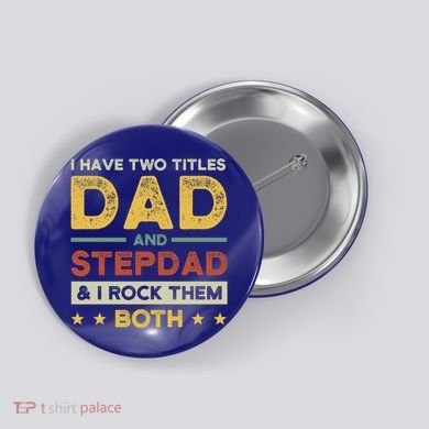 I Have Two Titles Dad And Stepdad Stepson Bonusson Stepdad Cute Gift Button