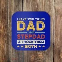 I Have Two Titles Dad And Stepdad Stepson Bonusson Stepdad Cute Gift Coaster thumb 0
